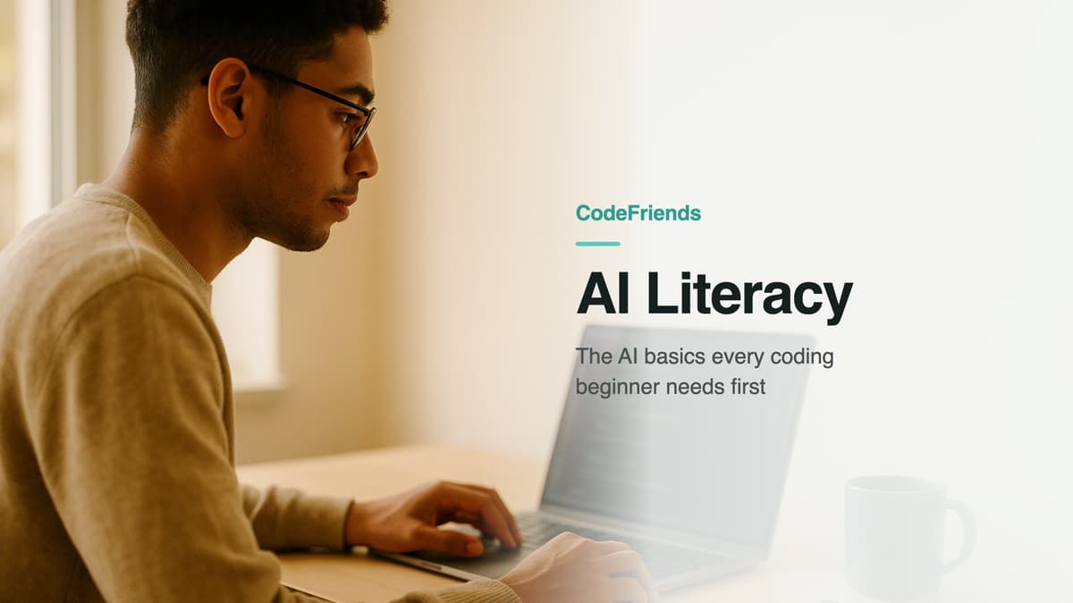 What Is AI Literacy? The AI Basics Every Coding Beginner Needs First